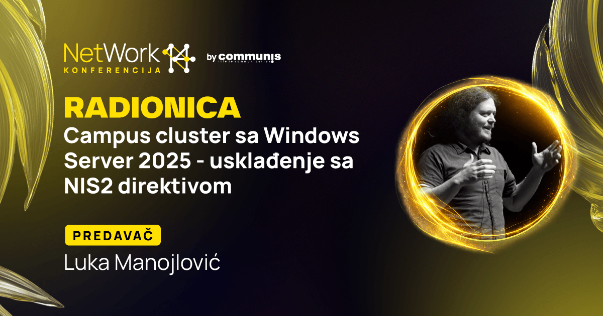 Radionica - Campus cluster sa Windows Server 2025 - usklađenje sa NIS2 direktivom